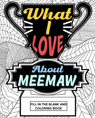 What I Love About Meemaw Malbuch - What I Love About Meemaw Coloring Book