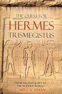 Die Suche nach Hermes Trismegistus: Vom alten Ägypten bis zur modernen Welt - The Quest for Hermes Trismegistus: From Ancient Egypt to the Modern World