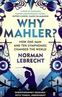 Warum Mahler? - Wie ein Mann und zehn Sinfonien die Welt veränderten - Why Mahler? - How One Man and Ten Symphonies Changed the World