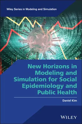 Neue Horizonte der Modellierung und Simulation für Sozialepidemiologie und öffentliche Gesundheit - New Horizons in Modeling and Simulation for Social Epidemiology and Public Health