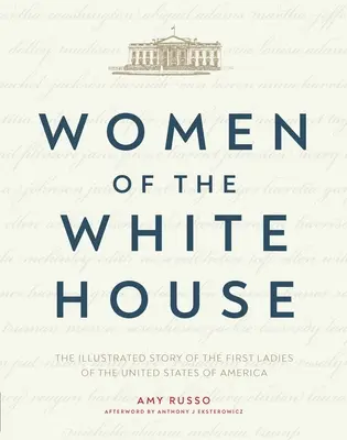 Frauen im Weißen Haus: Die illustrierte Geschichte der First Ladies der Vereinigten Staaten von Amerika - Women of the White House: The Illustrated Story of the First Ladies of the United States of America