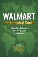 Walmart im globalen Süden: Arbeitsplatzkultur, Arbeitspolitik und Lieferketten - Walmart in the Global South: Workplace Culture, Labor Politics, and Supply Chains