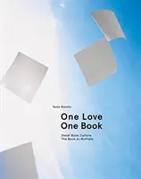 Koto Bolofo: Eine Liebe, ein Buch: Steidl Buchkultur: Das Buch als Vielfaches - Koto Bolofo: One Love, One Book: Steidl Book Culture: The Book as Multiple