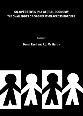 Kooperativen in einer globalen Wirtschaft: Die Herausforderungen der grenzüberschreitenden Zusammenarbeit - Co-Operatives in a Global Economy: The Challenges of Co-Operation Across Borders