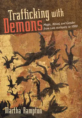 Der Handel mit Dämonen: Magie, Ritual und Geschlecht von der Spätantike bis 1000 - Trafficking with Demons: Magic, Ritual, and Gender from Late Antiquity to 1000