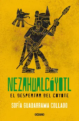 Nezahualcyotl: Despertar del Coyote - Nezahualcyotl: El Despertar del Coyote