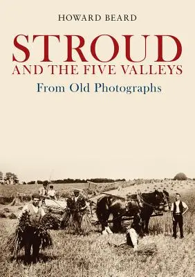 Stroud und die Five Valleys auf alten Fotografien - Stroud and the Five Valleys from Old Photographs