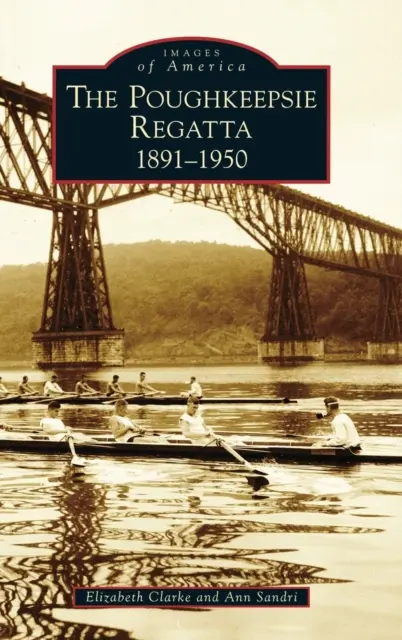 Poughkeepsie-Regatta: 1891-1950 - Poughkeepsie Regatta: 1891-1950
