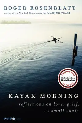 Kajak-Morgen: Überlegungen zu Liebe, Trauer und kleinen Booten - Kayak Morning: Reflections on Love, Grief, and Small Boats