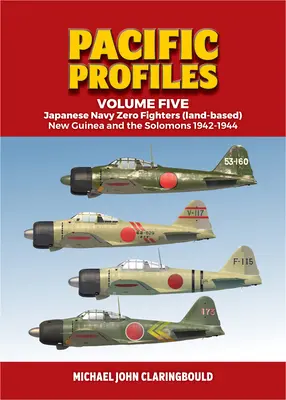 Japanische Marine-Zero-Jäger (landgestützt): Neuguinea und die Salomonen 1942-1944 - Japanese Navy Zero Fighters (Land Based): New Guinea and the Solomons 1942-1944