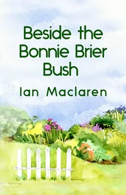 Beside the Bonnie Brier Bush Taschenbuch - Beside the Bonnie Brier Bush Paperback