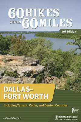 60 Wanderungen innerhalb von 60 Meilen: Dallas-Fort Worth: Einschließlich der Bezirke Tarrant, Collin und Denton - 60 Hikes Within 60 Miles: Dallas-Fort Worth: Including Tarrant, Collin, and Denton Counties