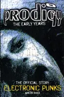 Prodigy - Elektronische Punks - Die frühen Jahre 1988-1994 - Prodigy - Electronic Punks - The Early Years 1988-1994