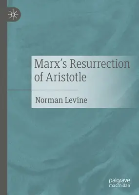 Marx' Auferstehung des Aristoteles - Marx's Resurrection of Aristotle