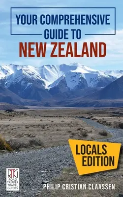 Ihr umfassender Reiseführer für Neuseeland: Die Einheimischen-Ausgabe - Your Comprehensive Guide to New Zealand: The Locals Edition