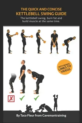 Der schnelle und prägnante Kettlebell Swing Guide: Der Kettlebell Swing, Fett verbrennen und gleichzeitig Muskeln aufbauen. - The Quick And Concise Kettlebell Swing Guide: The kettlebell swing, burn fat and build muscle at the same time.