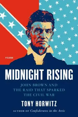 Mitternachtsaufstand: John Brown und der Überfall, der den Bürgerkrieg auslöste - Midnight Rising: John Brown and the Raid That Sparked the Civil War