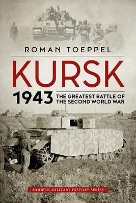 Kursk 1943: Die größte Schlacht des Zweiten Weltkriegs - Kursk 1943: The Greatest Battle of the Second World War