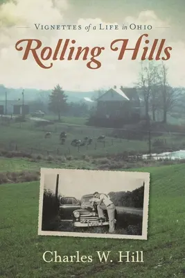 Rollende Hügel: Vignetten eines Lebens in Ohio - Rolling Hills: Vignettes of a Life in Ohio