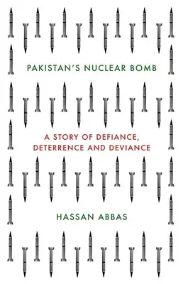 Pakistans Atombombe: Eine Geschichte von Trotz, Abschreckung und Abweichung - Pakistan's Nuclear Bomb: A Story of Defiance, Deterrence and Deviance