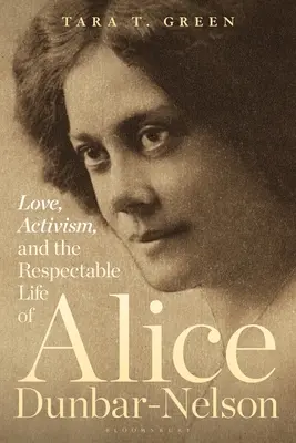 Liebe, Aktivismus und das respektable Leben von Alice Dunbar-Nelson - Love, Activism, and the Respectable Life of Alice Dunbar-Nelson