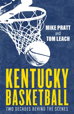 Kentucky Basketball: Zwei Jahrzehnte hinter den Kulissen - Kentucky Basketball: Two Decades Behind the Scenes