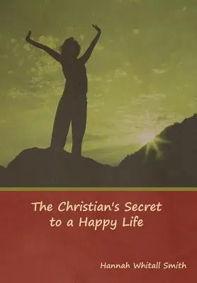 Das Geheimnis des Christen für ein glückliches Leben - The Christian's Secret to a Happy Life