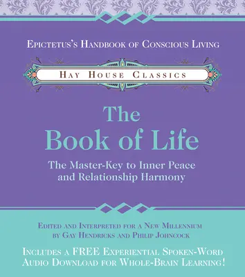 Das Buch des Lebens: Der Hauptschlüssel zu innerem Frieden und Harmonie in den Beziehungen - The Book of Life: The Master-Key to Inner Peace and Relationship Harmony