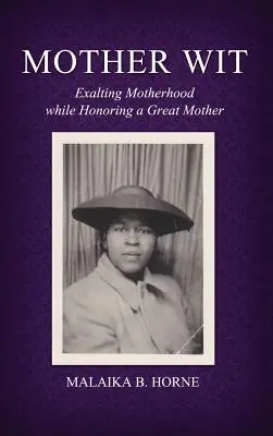 Mutterwitz: Hochschätzung der Mutterschaft und Ehrung einer großen Mutter - Mother Wit: Exalting Motherhood while Honoring a Great Mother