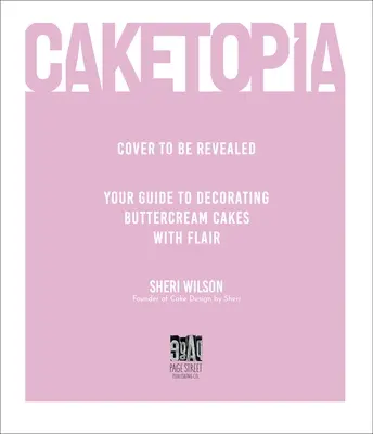 Caketopia: Ihr Leitfaden zum Dekorieren von Buttercremetorten mit Flair - Caketopia: Your Guide to Decorating Buttercream Cakes with Flair