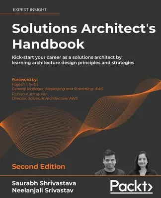 Handbuch für Lösungsarchitekten - Zweite Ausgabe: Starten Sie Ihre Karriere als Lösungsarchitekt, indem Sie die Prinzipien des Architekturdesigns und der Strategie lernen. - Solutions Architect's Handbook - Second Edition: Kick-start your career as a solutions architect by learning architecture design principles and strate
