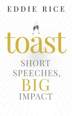 Toast: Kurze Reden, große Wirkung - Toast: Short Speeches, Big Impact