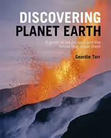 Die Entdeckung des Planeten Erde - Ein Leitfaden über das Terrain der Erde und die Kräfte, die sie geschaffen haben - Discovering Planet Earth - A guide to the world's terrain and the forces that made it