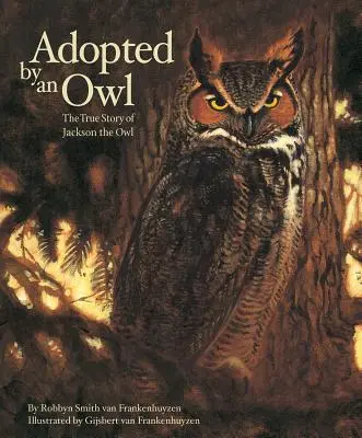 Von einer Eule adoptiert: Die wahre Geschichte von Jackson, der Eule - Adopted by an Owl: The True Story of Jackson the Owl