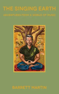 Die singende Erde: Abenteuer aus einer Welt der Musik - The Singing Earth: Adventures From A World Of Music