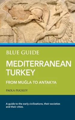 Blauer Reiseführer Mittelmeer Türkei: Von Muğla bis Antakya - Blue Guide Mediterranean Turkey: From Muğla to Antakya