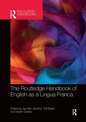 The Routledge Handbook of English as a Lingua Franca (Englisch als Fremdsprache) - The Routledge Handbook of English as a Lingua Franca