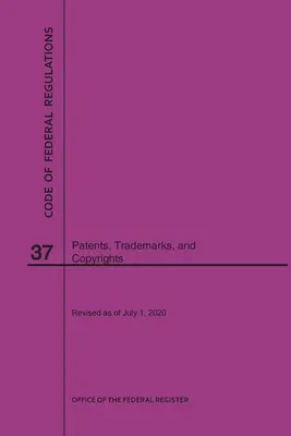 Code of Federal Regulations Titel 37, Patente, Warenzeichen und Urheberrechte, 2020 - Code of Federal Regulations Title 37, Patents, Trademarks and Copyrights, 2020