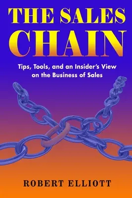 Die Verkaufskette: Tipps, Tools und ein Insider-Blick auf das Geschäft des Verkaufs - The Sales Chain: Tips, Tools, and an insider's view on the business of sales