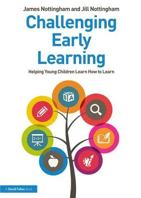 Frühes Lernen herausfordern: Wie Sie jungen Kindern helfen, das Lernen zu lernen - Challenging Early Learning: Helping Young Children Learn How to Learn