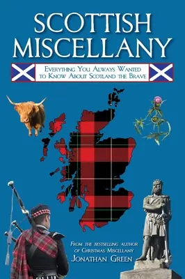 Schottisches Miscellany: Alles, was Sie schon immer über Schottland, das tapfere Land, wissen wollten - Scottish Miscellany: Everything You Always Wanted to Know about Scotland the Brave