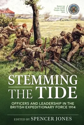 Die Flut eindämmen: Offiziere und Führung in der britischen Expeditionstruppe 1914 - Stemming the Tide: Officers and Leadership in the British Expeditionary Force 1914