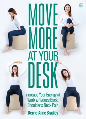 Mehr Bewegung am Schreibtisch: Weniger Rückenschmerzen und mehr Energie bei der Arbeit - Move More at Your Desk: Reduce Back Pain and Increase Your Energy at Work