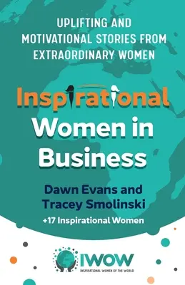 Inspirierende Frauen in der Wirtschaft: Aufmunternde und motivierende Geschichten von außergewöhnlichen Frauen - Inspirational Women in Business: Uplifting and Motivational Stories from Extraordinary Women