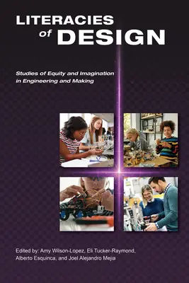 Literacies of Design: Studien zu Gleichheit und Vorstellungskraft in Technik und Design - Literacies of Design: Studies of Equity and Imagination in Engineering and Making