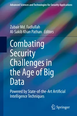 Bekämpfung von Sicherheitsherausforderungen im Zeitalter von Big Data: Unterstützt durch modernste Techniken der künstlichen Intelligenz - Combating Security Challenges in the Age of Big Data: Powered by State-Of-The-Art Artificial Intelligence Techniques