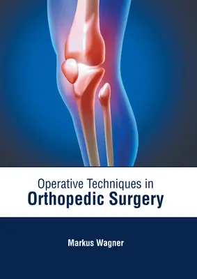 Operative Techniken in der orthopädischen Chirurgie - Operative Techniques in Orthopedic Surgery