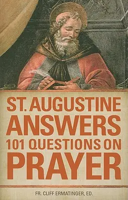 Der heilige Augustinus beantwortet 101 Fragen zum Gebet - St. Augustine Answers 101 Questions on Prayer