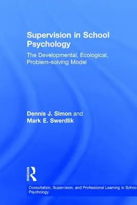 Supervision in der Schulpsychologie: Das entwicklungspsychologische, ökologische, problemlösende Modell - Supervision in School Psychology: The Developmental, Ecological, Problem-solving Model