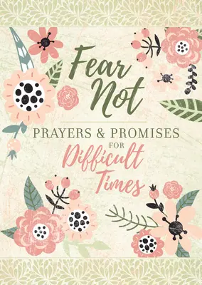 Fürchte dich nicht: Gebete und Verheißungen für schwierige Zeiten - Fear Not: Prayers & Promises for Difficult Times